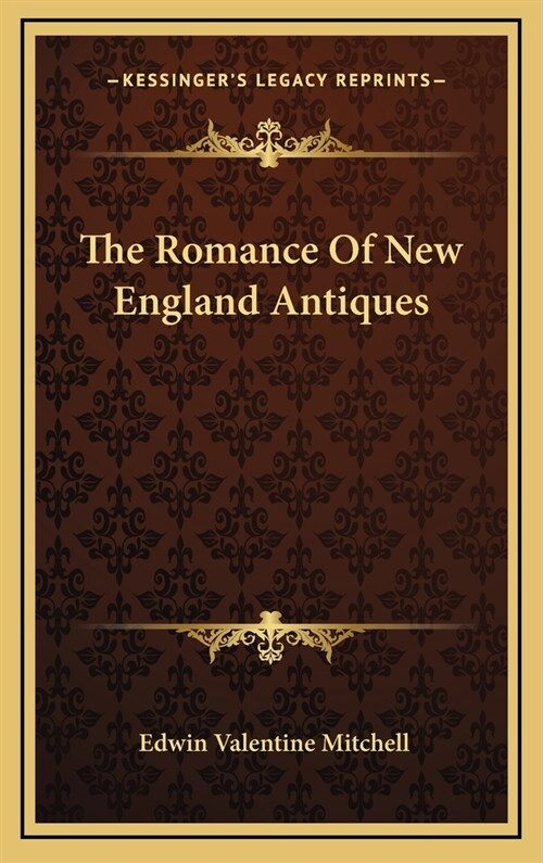 The Romance Of New England Antiques (Hardcover)