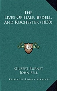 The Lives of Hale, Bedell, and Rochester (1830) (Hardcover)