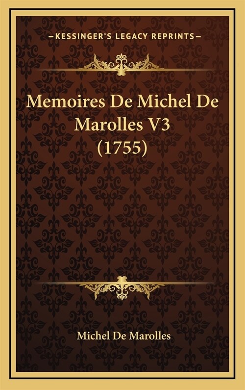 Memoires de Michel de Marolles V3 (1755) (Hardcover)