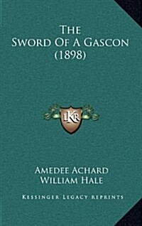 The Sword of a Gascon (1898) (Hardcover)