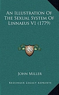 An Illustration of the Sexual System of Linnaeus V1 (1779) (Hardcover)