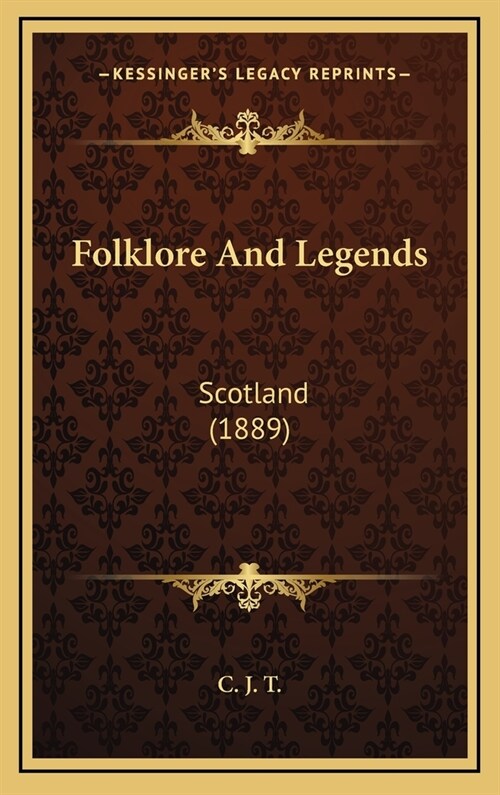 Folklore and Legends: Scotland (1889) (Hardcover)