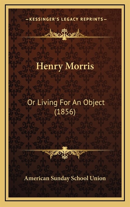Henry Morris: Or Living for an Object (1856) (Hardcover)