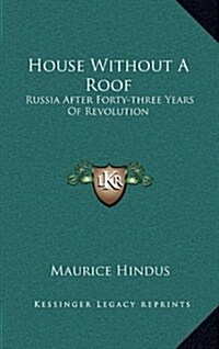 House Without a Roof: Russia After Forty-Three Years of Revolution (Hardcover)