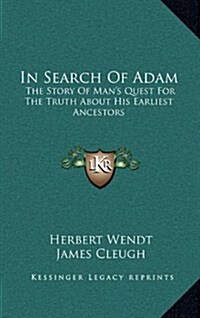 In Search of Adam: The Story of Mans Quest for the Truth about His Earliest Ancestors (Hardcover)