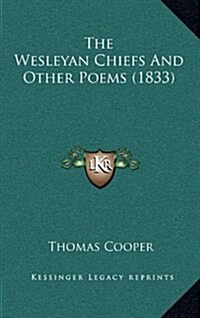 The Wesleyan Chiefs and Other Poems (1833) (Hardcover)