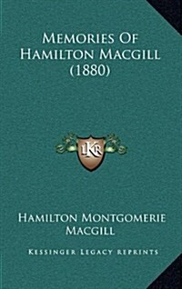 Memories of Hamilton Macgill (1880) (Hardcover)