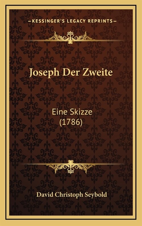 Joseph Der Zweite: Eine Skizze (1786) (Hardcover)