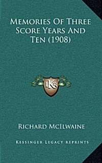 Memories of Three Score Years and Ten (1908) (Hardcover)