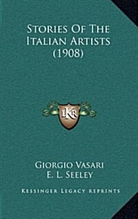 Stories of the Italian Artists (1908) (Hardcover)