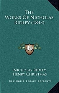 The Works of Nicholas Ridley (1843) (Hardcover)