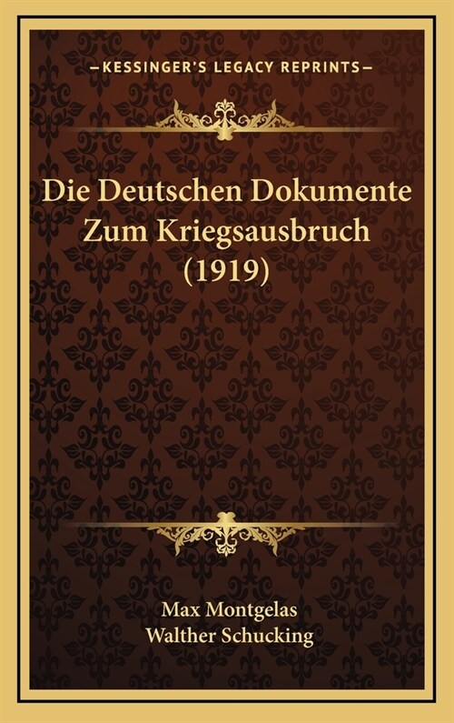 Die Deutschen Dokumente Zum Kriegsausbruch (1919) (Hardcover)