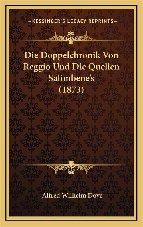 Die Doppelchronik Von Reggio Und Die Quellen Salimbenes (1873) (Hardcover)