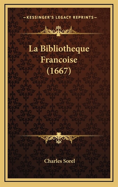 La Bibliotheque Francoise (1667) (Hardcover)