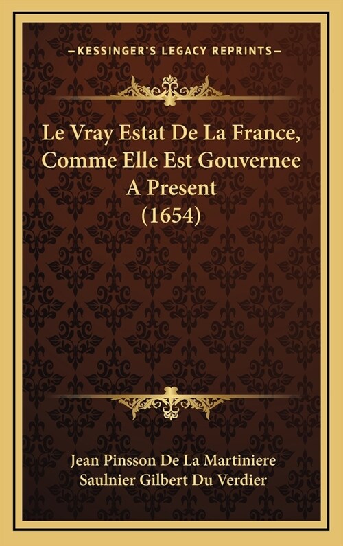 Le Vray Estat De La France, Comme Elle Est Gouvernee A Present (1654) (Hardcover)