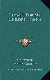 Rhymes for My Children (1840) (Hardcover)