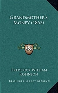 Grandmothers Money (1862) (Hardcover)