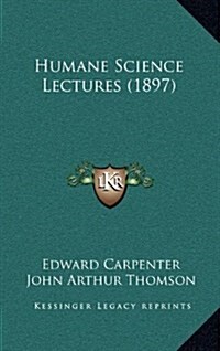 Humane Science Lectures (1897) (Hardcover)