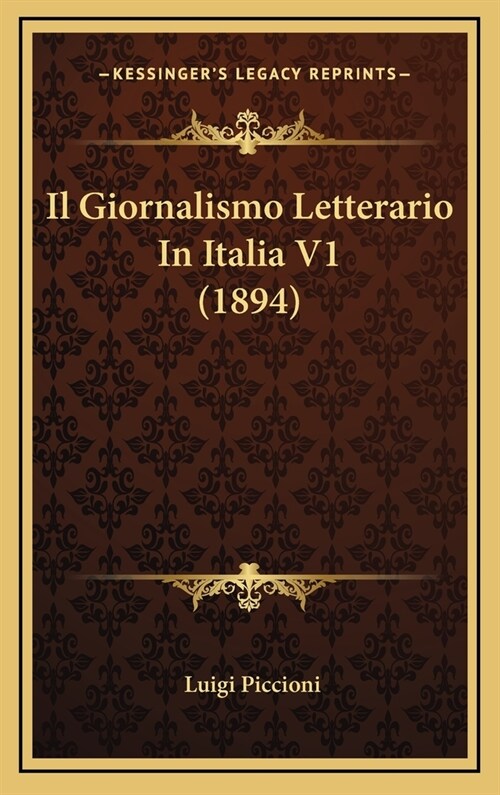 Il Giornalismo Letterario in Italia V1 (1894) (Hardcover)