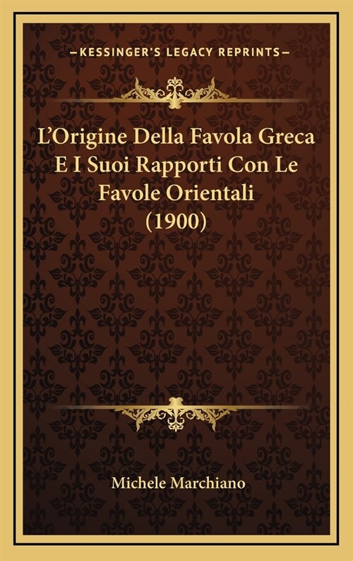 LOrigine Della Favola Greca E I Suoi Rapporti Con Le Favole Orientali (1900) (Hardcover)