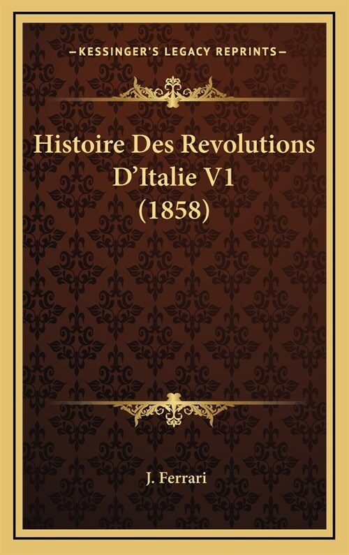 Histoire Des Revolutions DItalie V1 (1858) (Hardcover)