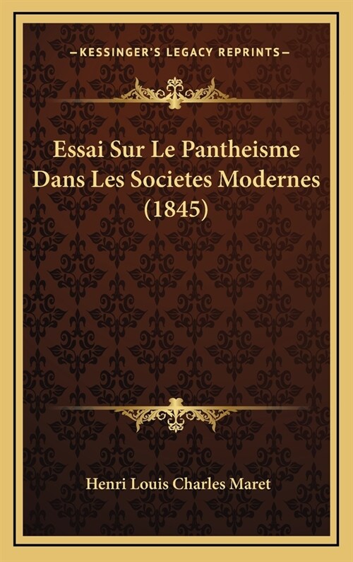 Essai Sur Le Pantheisme Dans Les Societes Modernes (1845) (Hardcover)