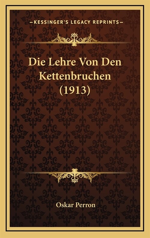 Die Lehre Von Den Kettenbruchen (1913) (Hardcover)