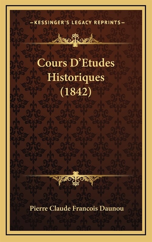 Cours DEtudes Historiques (1842) (Hardcover)