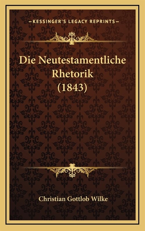 Die Neutestamentliche Rhetorik (1843) (Hardcover)