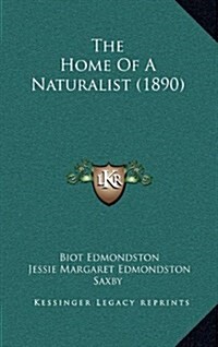 The Home of a Naturalist (1890) (Hardcover)