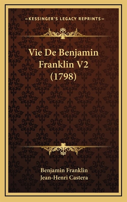 Vie de Benjamin Franklin V2 (1798) (Hardcover)