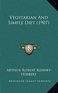 Vegetarian and Simple Diet (1907) (Hardcover)