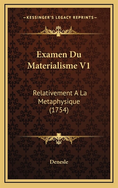 Examen Du Materialisme V1: Relativement a la Metaphysique (1754) (Hardcover)