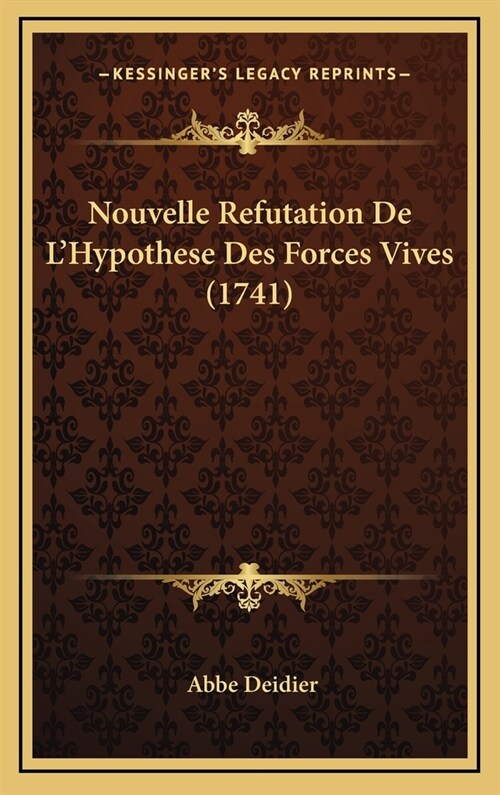 Nouvelle Refutation de LHypothese Des Forces Vives (1741) (Hardcover)