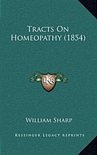 Tracts on Homeopathy (1854) (Hardcover)