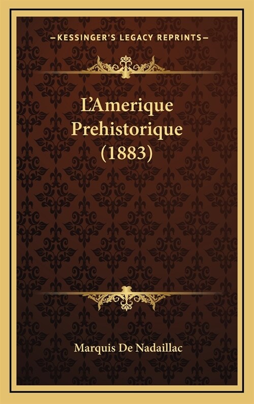 LAmerique Prehistorique (1883) (Hardcover)