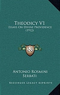 Theodicy V1: Essays on Divine Providence (1912) (Hardcover)