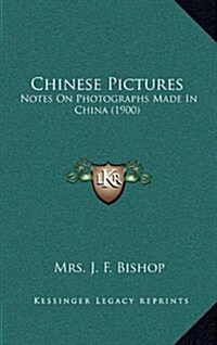 Chinese Pictures: Notes on Photographs Made in China (1900) (Hardcover)