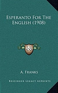 Esperanto for the English (1908) (Hardcover)