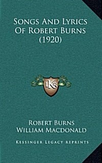 Songs and Lyrics of Robert Burns (1920) (Hardcover)