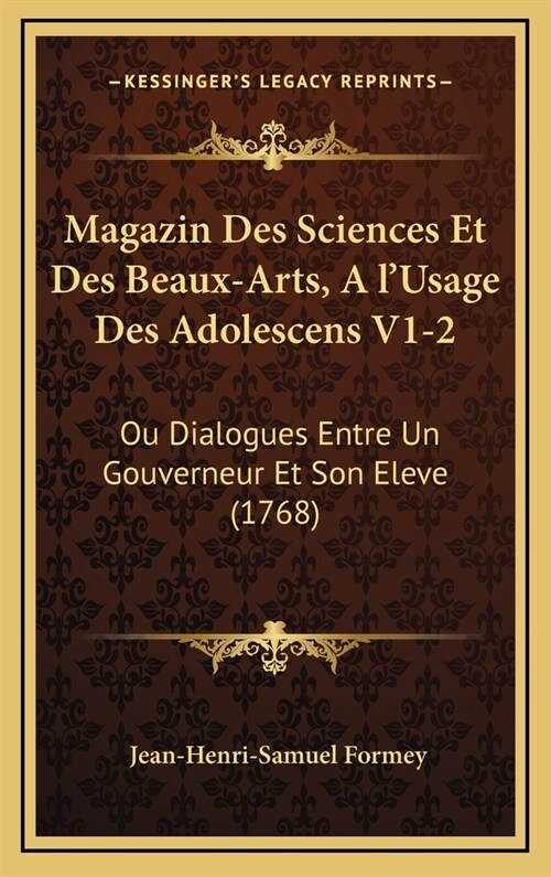 Magazin Des Sciences Et Des Beaux-Arts, A lUsage Des Adolescens V1-2: Ou Dialogues Entre Un Gouverneur Et Son Eleve (1768) (Hardcover)