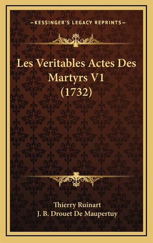 Les Veritables Actes Des Martyrs V1 (1732) (Hardcover)