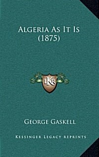 Algeria as It Is (1875) (Hardcover)
