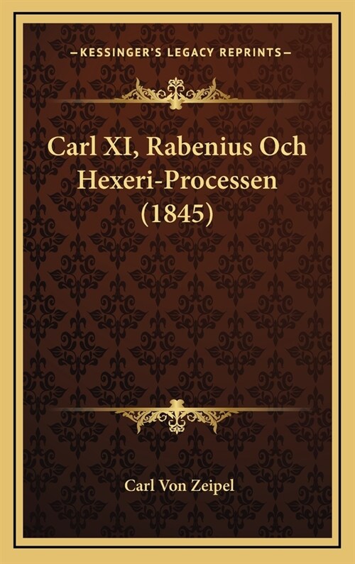 Carl XI, Rabenius Och Hexeri-Processen (1845) (Hardcover)