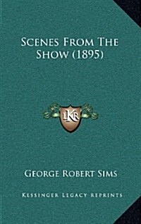 Scenes from the Show (1895) (Hardcover)