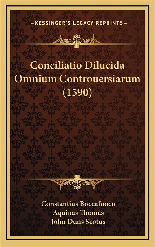 Conciliatio Dilucida Omnium Controuersiarum (1590) (Hardcover)