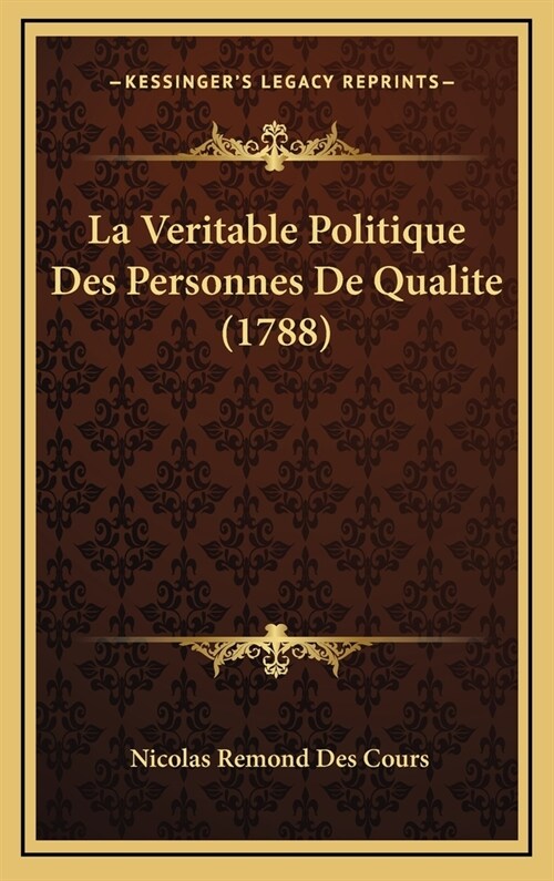 La Veritable Politique Des Personnes de Qualite (1788) (Hardcover)