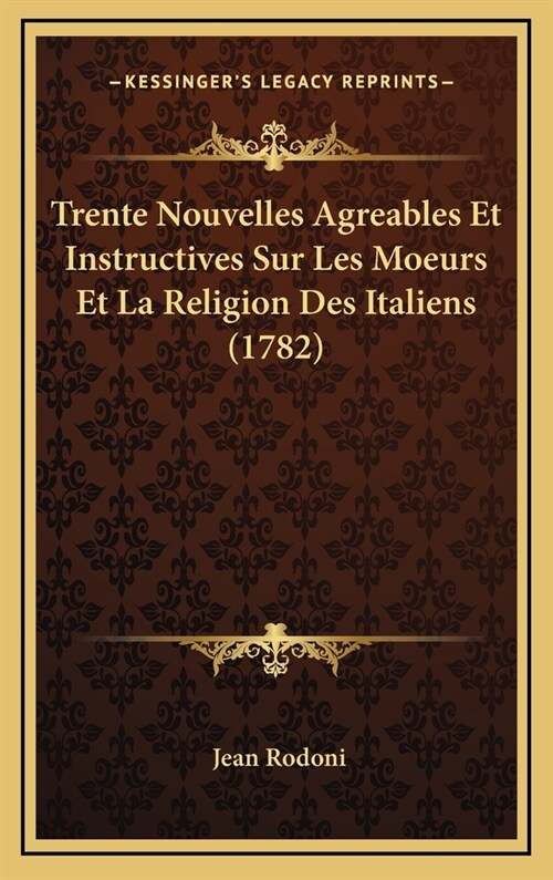 Trente Nouvelles Agreables Et Instructives Sur Les Moeurs Et La Religion Des Italiens (1782) (Hardcover)