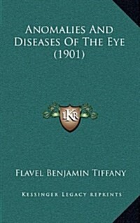 Anomalies and Diseases of the Eye (1901) (Hardcover)