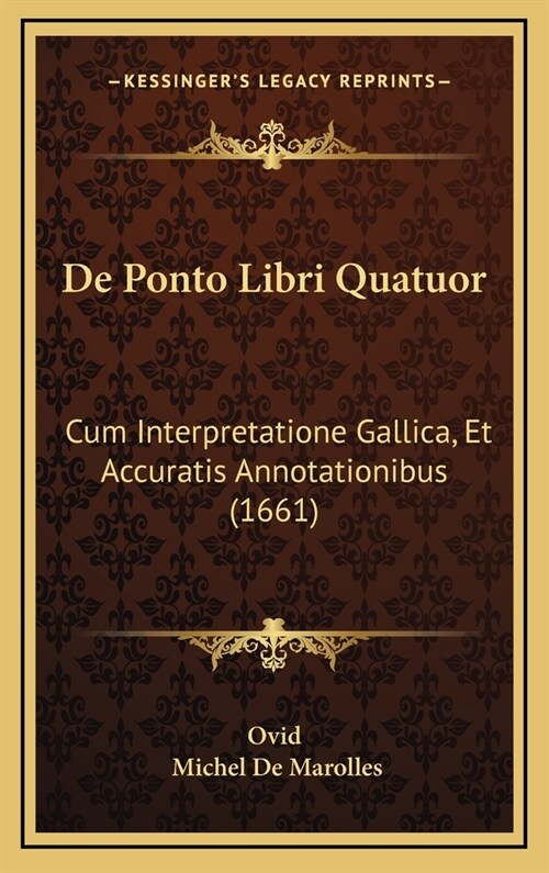 de Ponto Libri Quatuor: Cum Interpretatione Gallica, Et Accuratis Annotationibus (1661) (Hardcover)